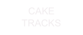 CAKE 
TRACKS