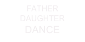 FATHER
DAUGHTER
DANCE